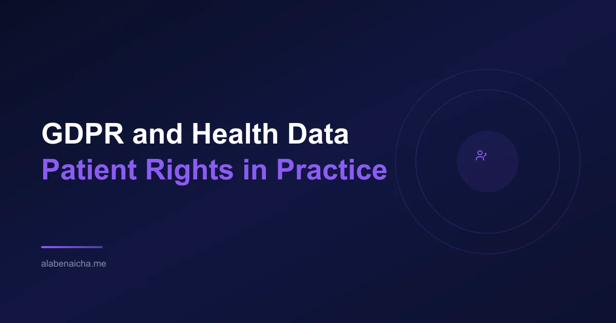 GDPR and Health Data: Patient Rights That Break Your Integration If You Ignore Them